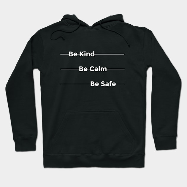 This is Our Time To Be Kind Be Calm Be Safe - Cross Out Text Gifts Hoodie by Lexicon